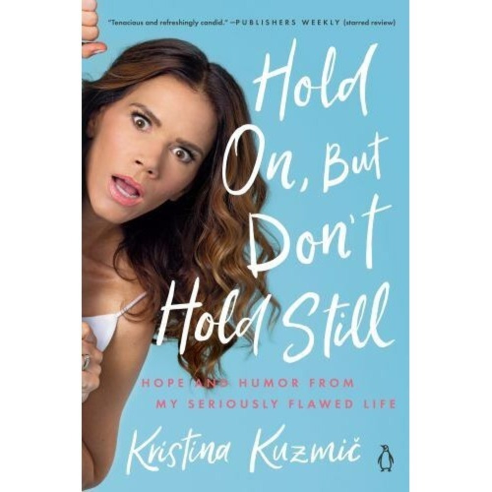Hold on, but Don't Hold‎ Still : Hope and Humor from My Seriously Flawed Life by